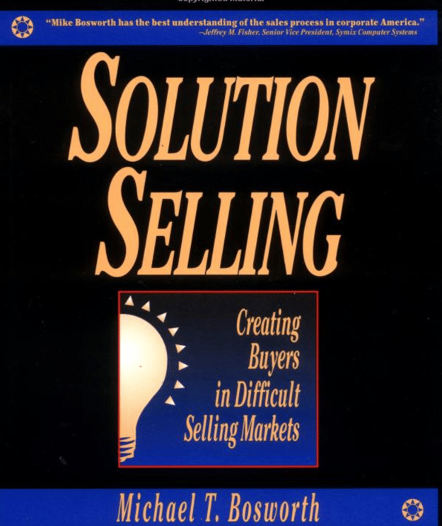 Better understanding. Solution selling. Майкл Босворт, solution selling: creating buyers in difficult selling Markets. Solution selling Леонида Валя. Книга менеджмент Майкл Хилл.