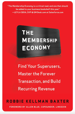 The Membership Economy: Find Your Super Users, Master the Forever Transaction, and Build Recurring Revenue - Robbie Kellman Baxter